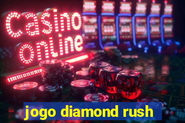 jogo diamond rush